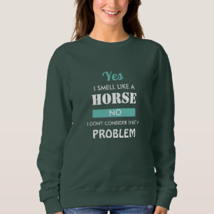 Funny Equestrian Rider Yes I Smell Like A Horse Sweatshirt