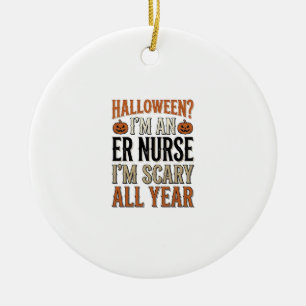 Funny ER Nurse Halloween Scary All Year Shirt Desi Ceramic Tree Decoration