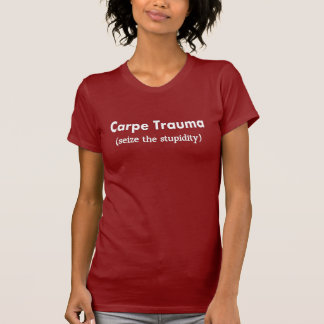 Funny ER/Trauma Nurse T-Shirts "Carpe Trauma"