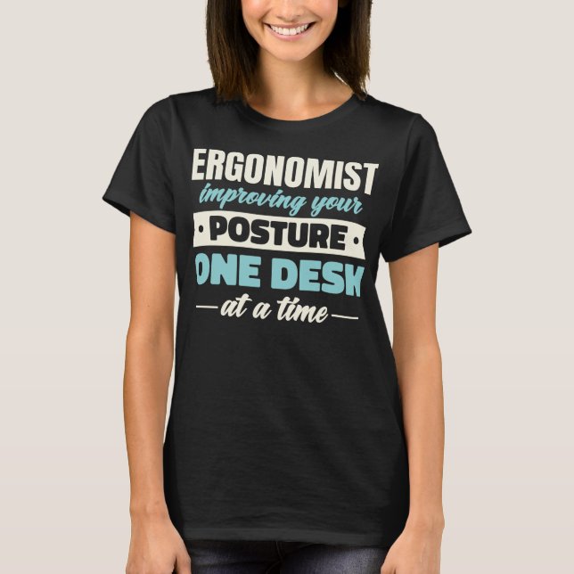 Funny Ergonomist Quote T-Shirt (Front)