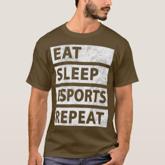 Funny Esports Gaming Gamer Eat Sleep Esports T-Shirt