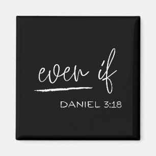 Funny Even If Daniel 3_18 Christian Religious Magnet