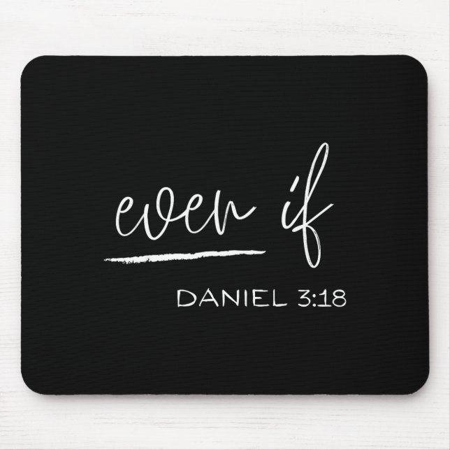 Funny Even If Daniel 3_18 Christian Religious  Mouse Mat (Front)