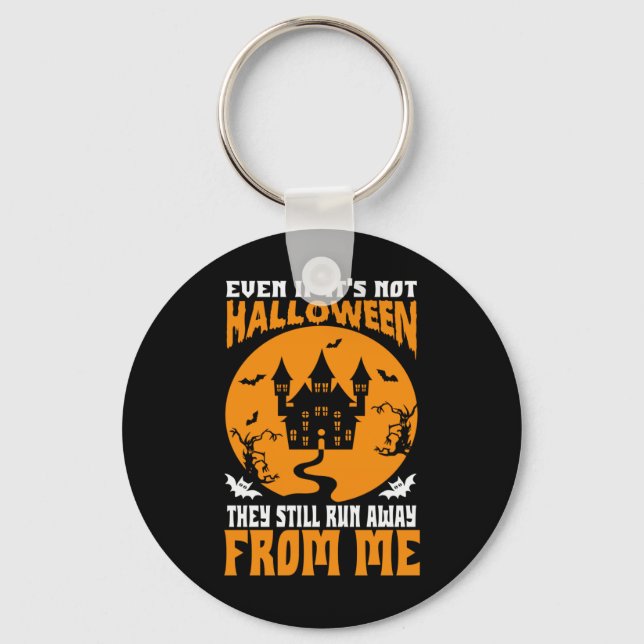 Funny Even If It’s Not Halloween Keychain (Front)