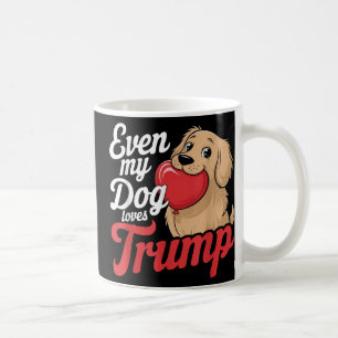 Funny Even My Dogs Loves Trump, Trump Supporter Do Coffee Mug