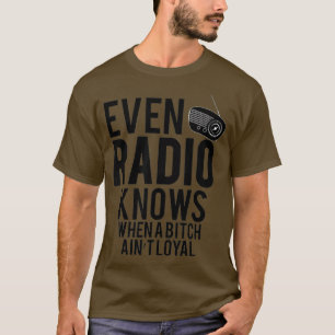 Funny Even Radio Knows Ham Radio Radio Lovers T-Shirt