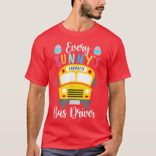Funny Every Bunny's Favourite Bus Driver Happy Eas T-Shirt