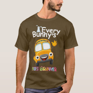 Funny Every Bunnyx27s Favourite Bus Driver Happy E T-Shirt