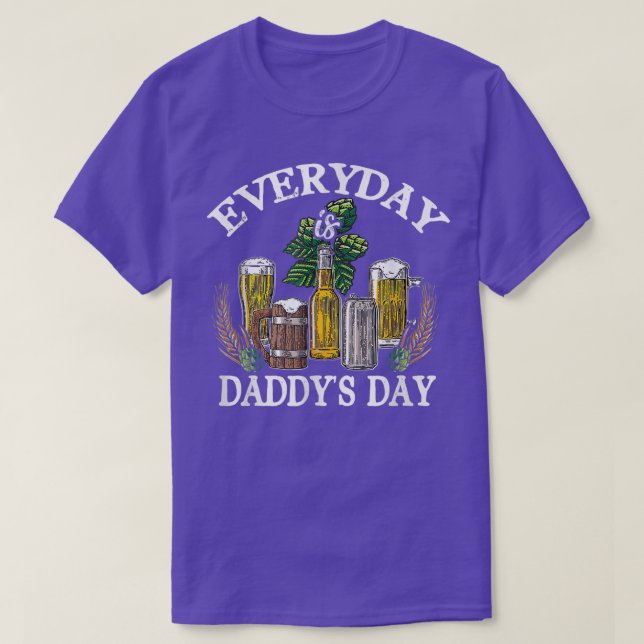 Funny Everyday Is Daddy's Day Fathers Day Beer Dad T-Shirt (Design Front)