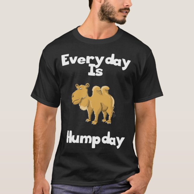 Funny Everyday is Humpday Wednesday Camel Hump Day T-Shirt (Front)