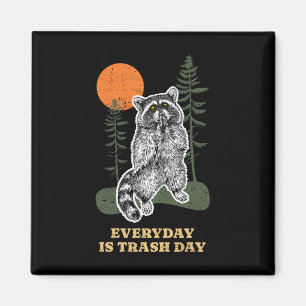 Funny Everyday Is Trash Day Racoon Trash Animal R Magnet