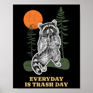 Funny Everyday Is Trash Day Racoon Trash Animal R Poster