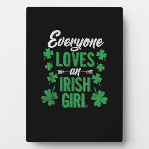 Funny Everyone loves an Irish Girl St Patricks Day Plaque