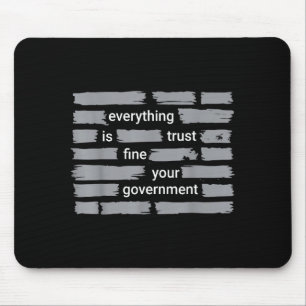 Funny everything fine trust your government humour mouse mat