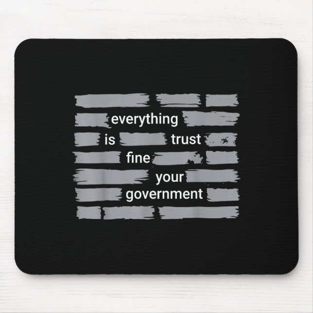 Funny everything fine trust your government humour mouse mat (Front)