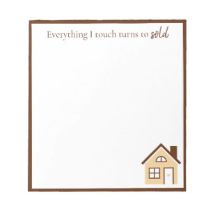 Funny "Everything I touch turns to sold" Realtor Notepad