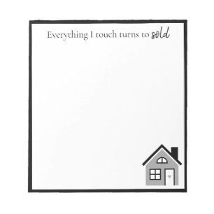 Funny "Everything I touch turns to sold" Realtor Notepad