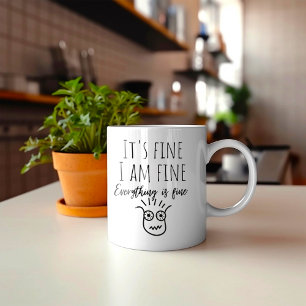 Funny Everything is Fine Coffee Mug