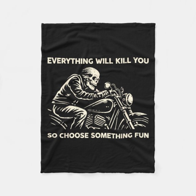 Funny Everything Will Kill Choose Something Fleece Blanket (Front)