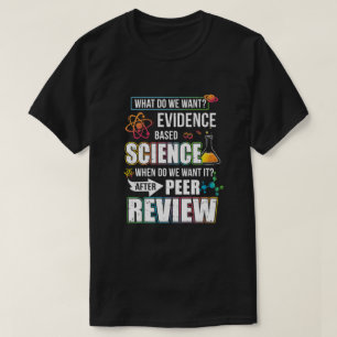 Funny Evidence Based Science After Peer Review T-Shirt
