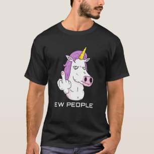 Funny Ew People - Sarcastic Unicorn T-Shirt