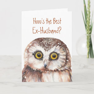 Funny Ex-Husband? Appreciation Wise Owl Humour Card