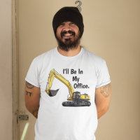 Funny Excavator Heavy Equipment Operator Office