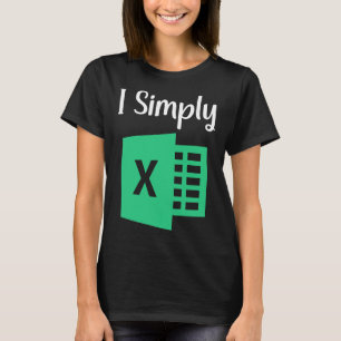 Funny Excel Spreadsheet Gift I Simply Excel T-Shirt