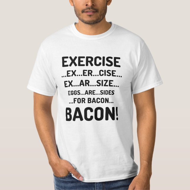 Funny Exercise for Bacon T-Shirt (Front)