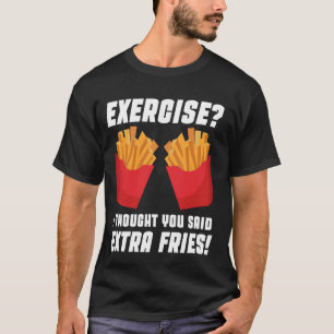 Funny Exercise Pun Satire Humour Thought You Said T-Shirt