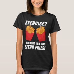 Funny Exercise Pun Satire Humour Thought You Said  T-Shirt