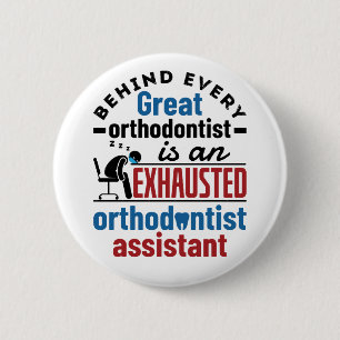 Funny Exhausted Orthodontist Assistant 6 Cm Round Badge