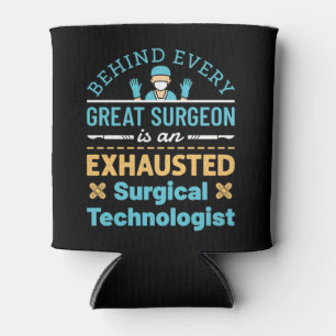 Funny Exhausted Surgical Technologist Scrub Tech Can Cooler