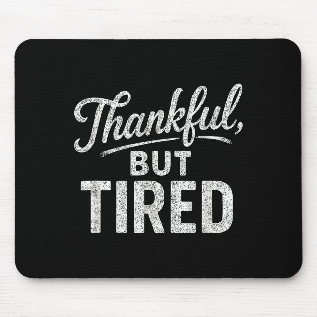 Funny exhausted thankful quote  mouse mat (Front)