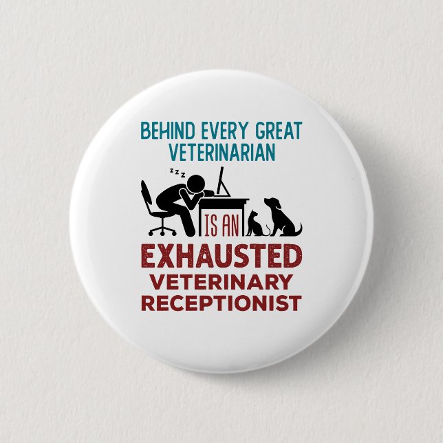 Funny Exhausted Veterinary Receptionist 6 Cm Round Badge (Front)