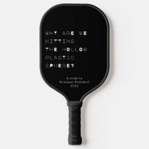 Funny Existential Quote Avant-Garde Minimalist Pickleball Paddle