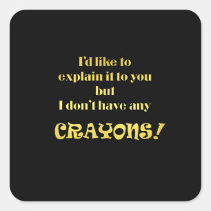 Funny Explain With Crayons Joke Square Sticker