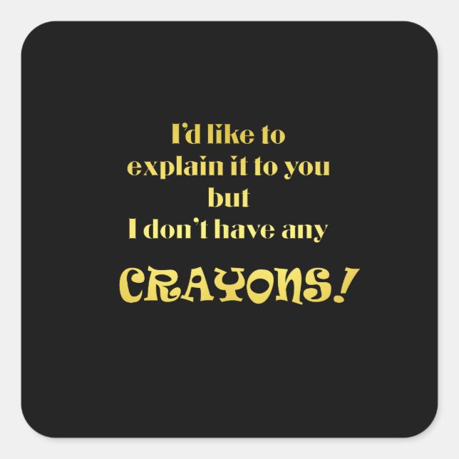 Funny Explain With Crayons Joke Square Sticker (Front)