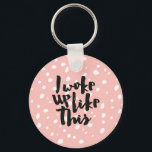 Funny expression coral white modern polka dots key ring<br><div class="desc">A cool funny expression i woke up like this black text with white watercolor modern polka dots pattern.A cool saying typography unique hand painted girly pastel colours polka dots original design on coral background. Get this fun artistic hand drawn chic polka dots design for her or anyone on any occasion....</div>