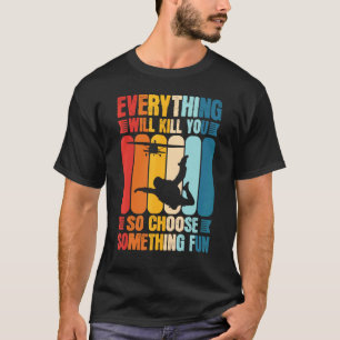 Funny Extreme Sports Funny Choose Something Fun Sk T-Shirt