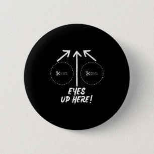 Funny Eyes Up Here With Cut Out For S Joke Quotes 6 Cm Round Badge
