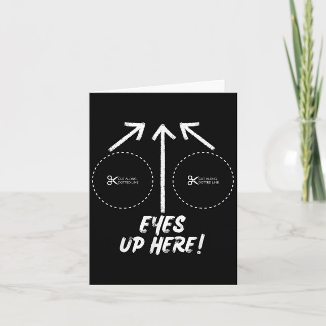 Funny Eyes Up Here With Cut Out For S Joke Quotes  Card (Front)