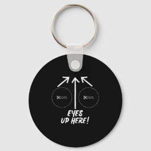 Funny Eyes Up Here With Cut Out For S Joke Quotes Key Ring