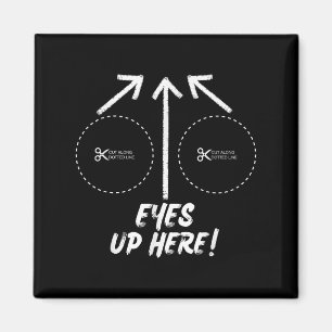 Funny Eyes Up Here With Cut Out For S Joke Quotes Magnet