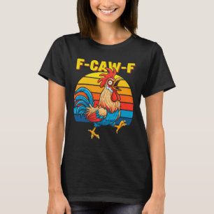 Funny F Awk F Chicken F Caw F Rooster Pun Retro Cl T-Shirt