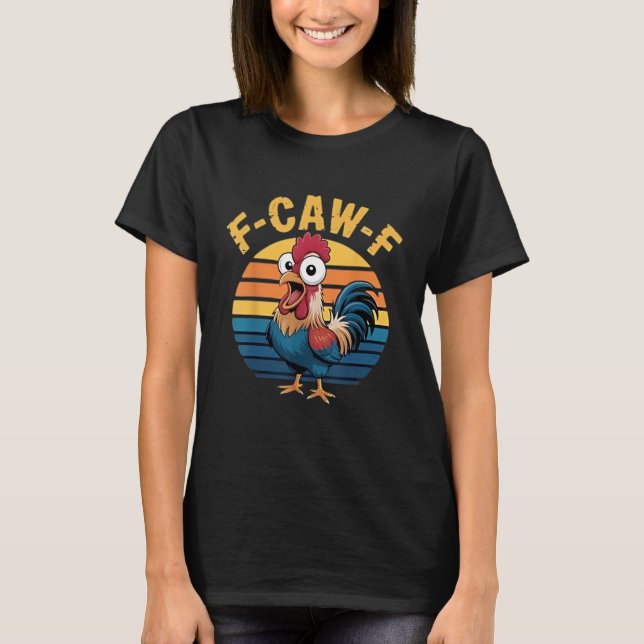 Funny F-Awk-F Chicken F-Caw-F Rooster Pun Retro T-Shirt (Front)