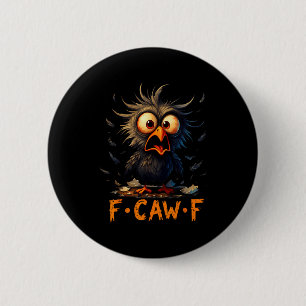 Funny F-caw-f Black Crow Fcawf Humor Quote Bird Me 6 Cm Round Badge