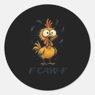 Funny F-Caw-F Chicken Bird F-Caw-F Graphic Minimal Classic Round Sticker