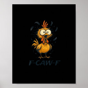 Funny F-Caw-F Chicken Bird F-Caw-F Graphic Minimal Poster