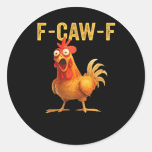 Funny F Caw F Chicken Creative Casual Design Classic Round Sticker